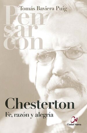 PENSAR CON CHESTERTON. FE, RAZÓN Y ALEGRÍA.CIUDAD NUEVA-RUST