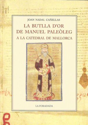 LA BUTLLA D¿OR DE MANUEL PALEOLEG A LA CATEDRAL DE MALLORCA