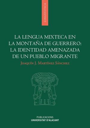 LA LENGUA MIXTECA EN LA MONTAÑA DE GUERRERO: LA IDENTIDAD AMENAZADA DE UN PUEBLO