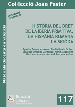 HISTORIA DEL DRET DE LA IBÉRIA PRIMITIVA, LA HISPÀNIA ROMANA I VISIGODA
