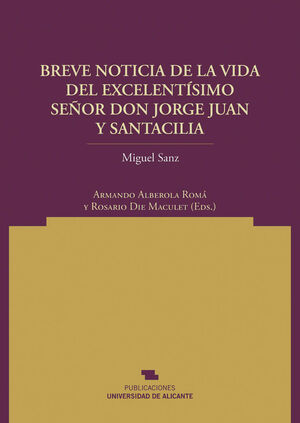 BREVE NOTICIA DE LA VIDA DEL EXCMO. SR. D. JORGE JUAN Y SANTACILIA, REDUCIDA A L