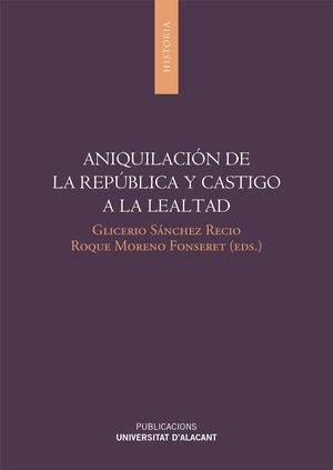 ANIQUILACIÓN DE LA REPÚBLICA Y CASTIGO A LA LEALTAD