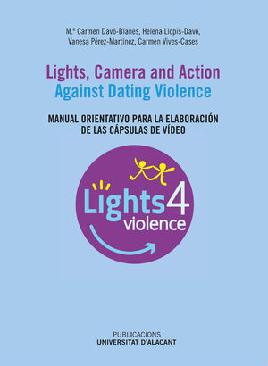 LIGHTS, CAMERA AND ACTION. AGAINST DATING VIOLENCE