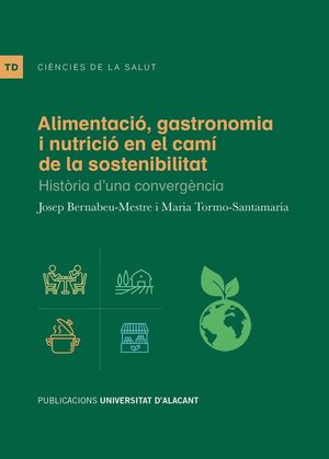 ALIMENTACIÓ, GASTRONOMIA I NUTRICIÓ EN EL CAMÍ DE LA SOSTENIBILITAT