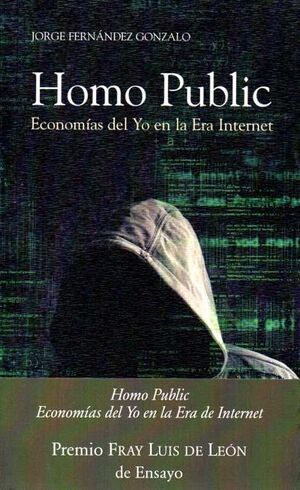 HOMO PUBLIC:ECONOMIA DEL YO EN ERA INTERNET (PREMIO F.LUIS