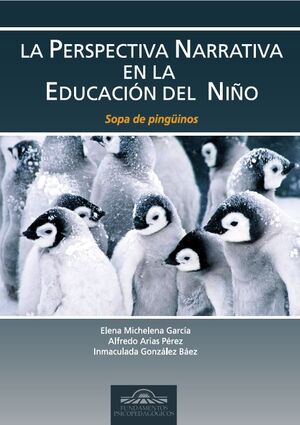 LA PERSPECTIVA NARRATIVA EN LA EDUCACIÓN DEL NIÑO. SOPA DE PINGÜINOS