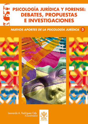 PSICOLOGÍA JURÍDICA Y FORENSE: DEBATES, PROPUESTAS E INVESTIGACIONES