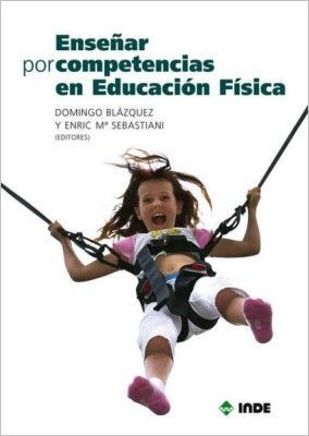 ENSEÑAR POR COMPETENCIAS EN EDUCACIÓN FÍSICA.INDE