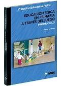 EDUCACIÓN FÍSICA EN PRIMARIA A TRAVÉS DEL JUEGO, PRIMER CICLO