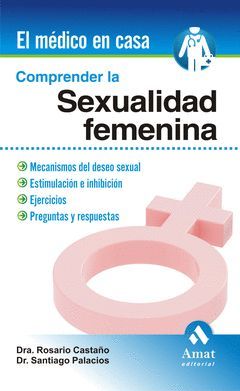 COMPRENDER LA SEXUALIDAD FEMENINA.AMAT-EL MEDICO EN CASA-RUST