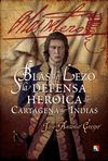 BLAS DE LEZO Y LA DEFENSA HEROICA DE CARTAGENA DE INDIAS.ACTAS-DURA