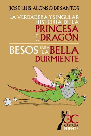 VERDADERA HISTORIA DE LA PRINCESA Y EL DRAGON. BESOS PARA LA BELLA DURMIENTE.CASTALIA