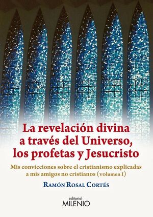 LA REVELACIÓN DIVINA A TRAVÉS DEL UNIVERSO, LOS PROFETAS Y JESUCRISTO