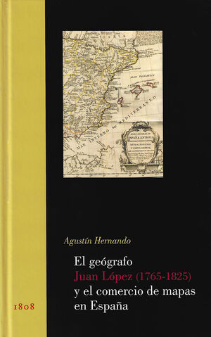 EL GEÓGRAFO JUAN LÓPEZ (1765-1825) Y EL COMERCIO DE MAPAS EN ESPAÑA