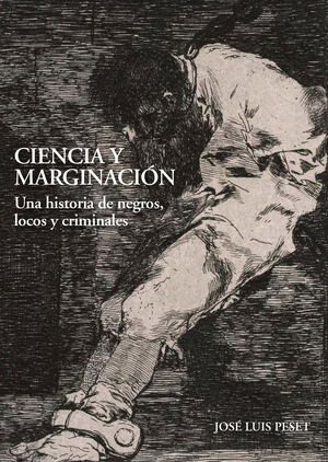 CIENCIA Y MARGINACION. UNA HISTORIA DE NEGROS, LOCOS Y CRIMINALES