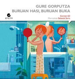 GURE GORPUTZA: BURUAN HASI, BURUAN BUKA