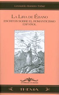 LA LIRA DE ÉBANO. ESTUDIOS SOBRE EL ROMANTICISMO ESPAÑOL