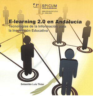 E-LEARNING 2.0 EN ANDALUCÍA: TECNOLOGÍAS DE LA INFORMACIÓN PARA LA INNOVACIÓN ED