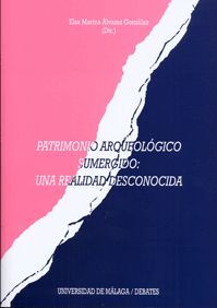 PATRIMONIO ARQUEOLÓGICO SUMERGIDO: UNA REALIDAD DESCONOCIDA