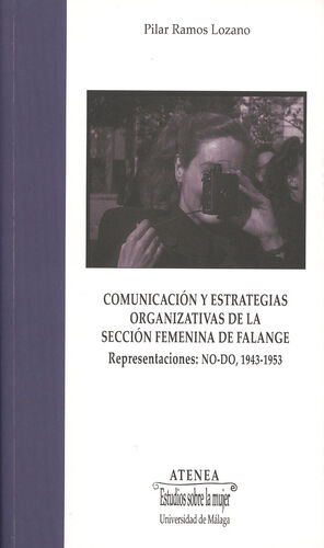 COMUNICACIÓN Y ESTRATEGIAS ORGANIZATIVAS DE LA SECCIÓN FEMENINA DE FALANGE