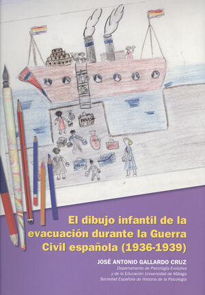 EL DIBUJO INFANTIL DE LA EVACUACIÓN DURANTE LA GUERRA CIVIL ESPAÑOLA (1936- 1939