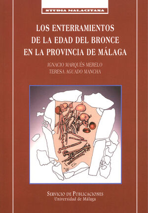 LOS ENTERRAMIENTOS DE LA EDAD DE BRONCE EN LA PROVINCIA DE MÁLAGA