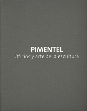 PIMENTEL, OFICIOS Y ARTE DE LA ESCULTURA