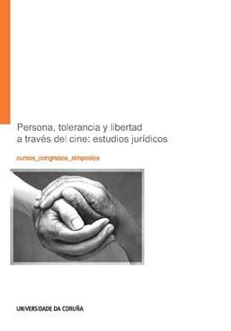 PERSONA, TOLERANCIA Y LIBERTAD A TRAVÉS DEL CINE: ESTUDIOS JURÍDICOS