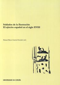 SOLDADOS DE LA ILUSTRACIÓN. EL EJÉRCITO ESPAÑOL EN EL SIGLO XVIII