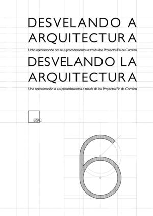 DESVELANDO A ARQUITECTURA. UN ACHEGAMENTO AOS SEUS PROCEDEMENTOS A TRAVÉS DOS PR