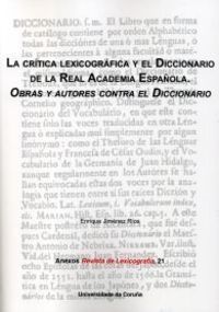 LA CRÍTICA LEXICOGRÁFICA Y EL DICCIONARIO DE LA REAL ACADEMIA ESPAÑOLA. OBRAS Y