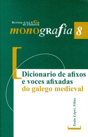 DICCIONARIO DE AFIXOS E VOCES AFIXADAS DO GALEGO MEDIEVAL