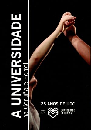 25 ANOS DE UDC. A UNIVERSIDADE NA CORUÑA E FERROL