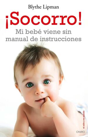 ¡SOCORRO! MI BEBE VIENE SIN MANUAL DE INSTRUCCIONE