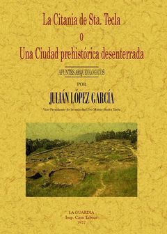 CITANIA DE SANTA TECLA O UNA CIUDAD PREHISTORICA DESENTERRADA,LA