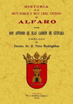 ALFARO. HISTORIA DE LA MUY NOBLE Y MUY LEAL CIUDAD