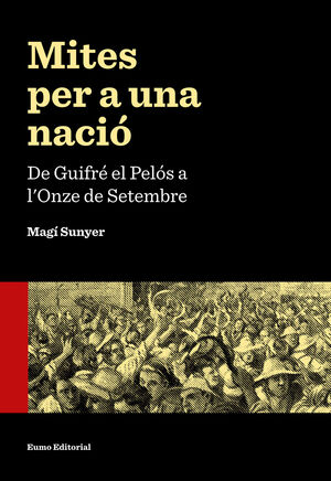 MITES PER A UNA NACIÓ. DE GUIFRÉ EL PELÓS A L'ONZE DE SETEMBRE. EPUB