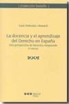 LA DOCENCIA Y EL APRENDIZAJE DEL DERECHO EN ESPAÑA							UNA PERSPECTIVA DE DERE