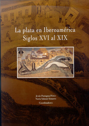 PLATA EN IBEROAMERICA, LA. SIGLOS XVI AL XIX.