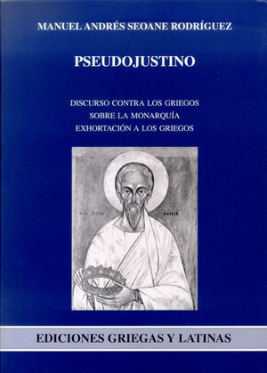 PSEUDOJUSTINO. DISCURSO CONTRA LOS GRIEGOS SOBRE LA MONARQUIA EXH