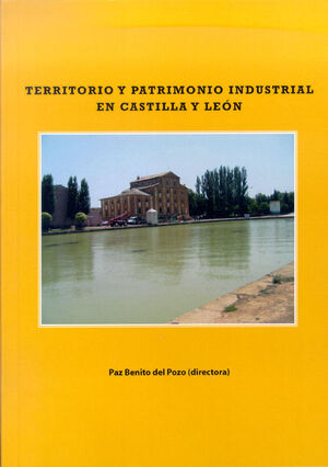 TERRITORIO Y PATRIMONIO INDUSTRIAL EN CASTILLA Y LEON.