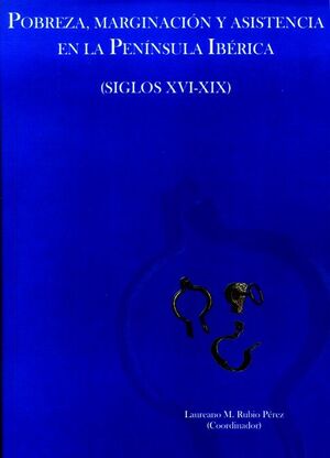 POBREZA, MARGINACIÓN Y ASISTENCIA EN LA PENÍNSULA IBÉRICA