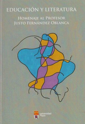 EDUCACION Y LITERATURA. HOMENAJE AL PROFESOR JUSTO FERNANDEZ OBLANCA