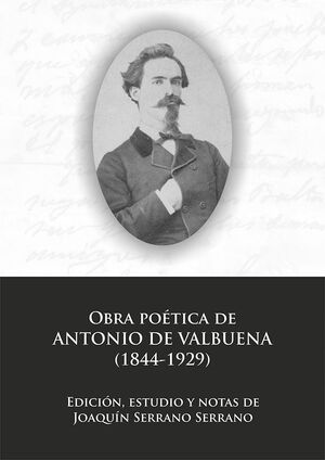 OBRA POÉTICA DE ANTONIO DE VALBUENA 1844-1929