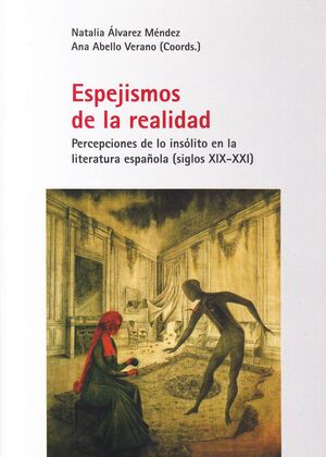 ESPEJISMOS DE LA REALIDAD: PERCPCIONES DE LO INSÓLITO EN LA LITERATURA ESPAÑOLA