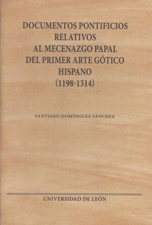 DOCUMENTOS PONTIFICIOS RELATIVOS AL MECENAZGO PAPAL DEL PRIMER ARTE GÓTICO HISPA