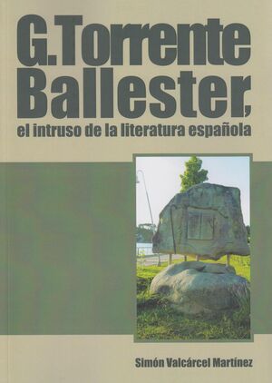 G. TORRENTE BALLESTER, EL INTRUSO DE LA LITERATURA ESPAÑOLA.