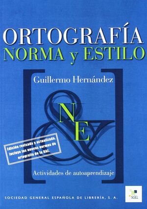 ORTOGRAFIA.NORMA Y ESTILO.SGEL