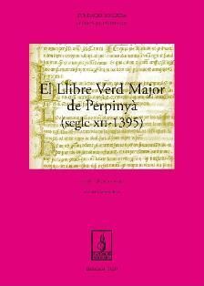 EL LLIBRE VERD MAJOR DE PERPINYÀ, (SEGLE XII-1395)