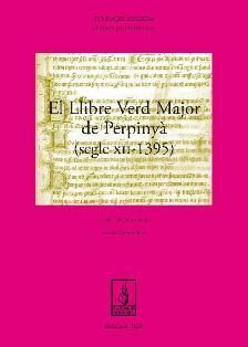 EL LLIBRE VERD MAJOR DE PERPINYÀ, (SEGLE XII-1395)